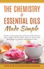 The Chemistry of Essential Oils Made Simple