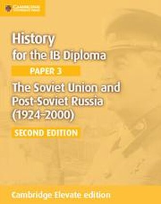 History for the IB Diploma Paper 3: The Soviet Union and Post-Soviet Russia (1924–2000) Cambridge Elevate edition (2Yr)