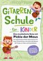 Gitarrenschule für Kinder - Eine musikalische Reise mit Pickie der Maus