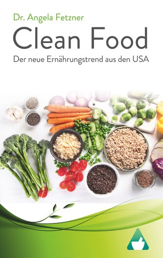 Clean Food - Der neue Ernährungstrend aus den USA