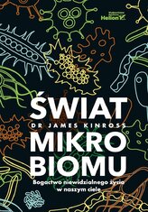 Świat mikrobiomu. Bogactwo niewidzialnego życia...