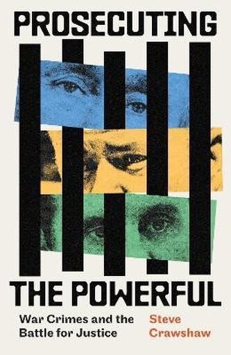 Prosecuting the Powerful: War Crimes and the Battle for Justice