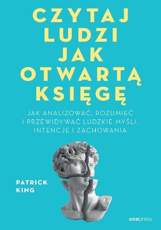 Czytaj ludzi jak otwartą księgę. Jak analizować...
