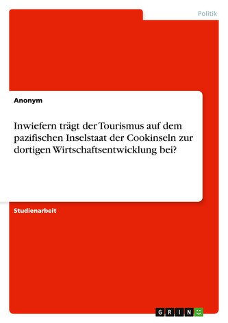 Inwiefern trägt der Tourismus auf dem pazifischen Inselstaat der Cookinseln zur dortigen Wirtschaftsentwicklung bei?