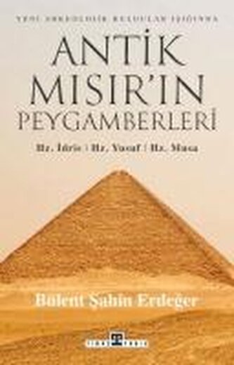 Antik Misirin Peygamberleri Hz. Idris, Hz. Yusuf, Hz. Musa