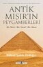 Antik Misirin Peygamberleri Hz. Idris, Hz. Yusuf, Hz. Musa