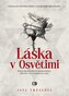Láska v Osvětimi - Byla to opravdu láska za ostnatým drátem, nebo boj o život za jakoukoliv cenu?