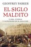 El siglo maldito : clima, guerras y catástrofes en el siglo XVII