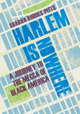 Rhodes-Pitts, Harlem is nowhere Rhodes-Pitts, Harlem is nowhere