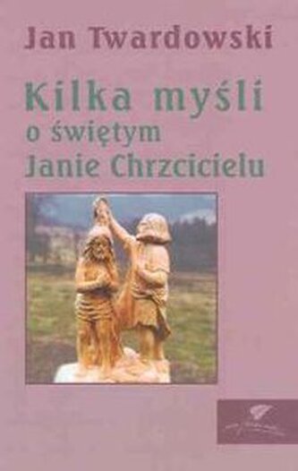 Kilka myśli o św. Janie Chrzcicielu OOP