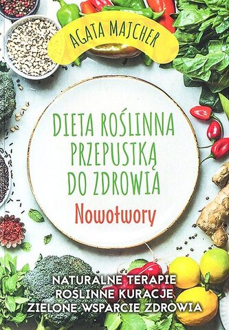 Nowotwory. Dieta roślinna przepustką do zdrowia