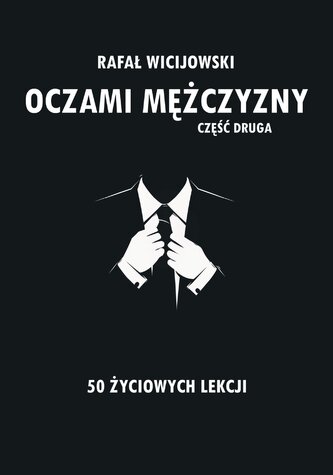 Oczami mężczyzny. Część druga. 50 życiowych lekcji