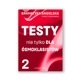 Gramatyka angielska. Testy nie tylko dla ósmoklasistów cz. 2
