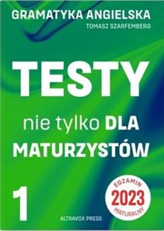Gramatyka angielska. Testy nie tylko dla maturzystów cz. 1