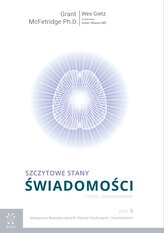 Szczytowe stany świadomości. Teoria i Zastosowanie. Tom 2. Nabywanie Nadzwyczajnych Stanów Duchowych i Szamańskich