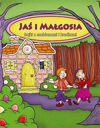 Bajki z Szablonami. Jaś i Małgosia