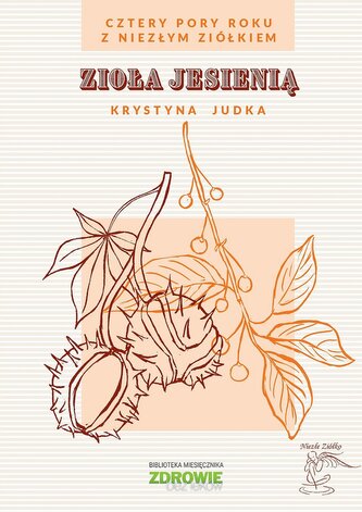 Zioła jesienią. Cztery pory roku z Niezłym Ziółkiem