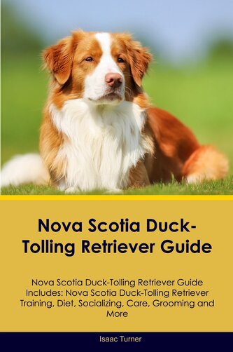 Nova Scotia Duck-Tolling Retriever Guide Nova Scotia Duck-Tolling Retriever Guide Includes