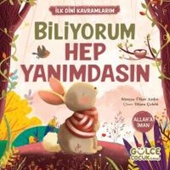 Biliyorum Hep Yanimdasin - Ilk Dini Kavramlarim Allaha Iman
