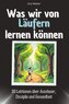 Was wir von Läufern lernen können