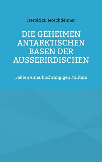 Die geheimen antarktischen Basen der Außerirdischen