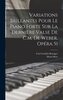 Variations Brillantes Pour Le Piano Forte Sur La Dernière Valse De C.m. De Weber. Opéra 51