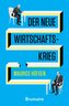Der neue Wirtschaftskrieg