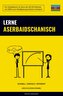 Lerne Aserbaidschanisch - Schnell / Einfach / Effizient