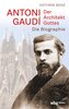 Antoni Gaudí - Der Architekt Gottes