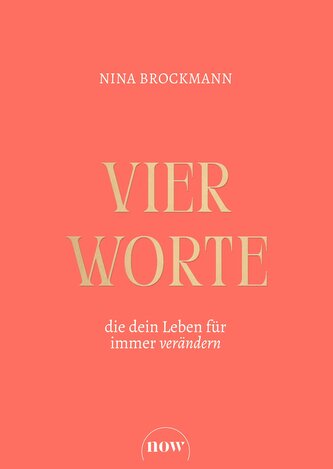 Vier Worte, die dein Leben für immer verändern