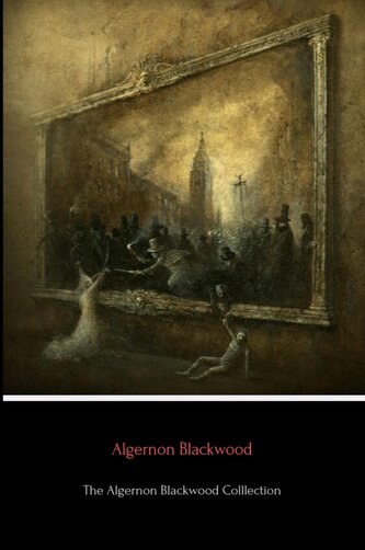 The Algernon Blackwood Collection