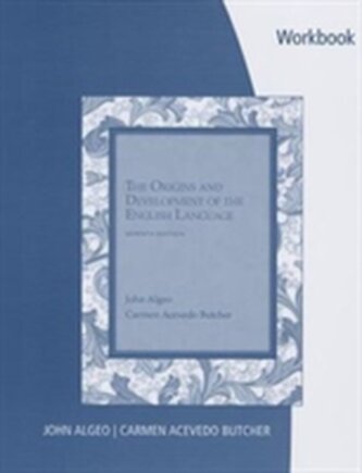 Workbook: Problems for Algeo/Butcher's The Origins and Development of the English Language, 7th