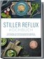 Stiller Reflux Kochbuch: Die leckersten und abwechslungsreichsten Rezepte für mehr Wohlbefinden und Lebensqualität bei stillem R