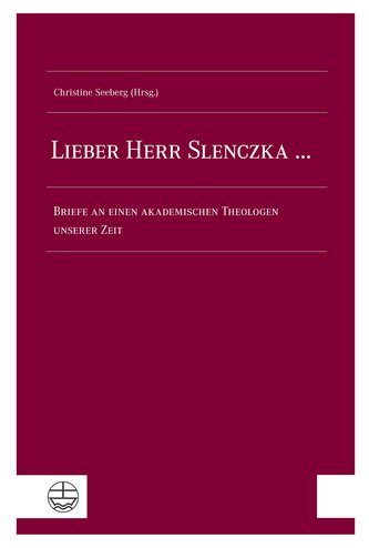 Lieber Herr Slenczka ... Briefe an einen akademischen Theologen unserer Zeit
