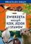 Biblioteczka wiedzy. Zwierzęta naszych rzek...