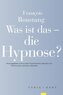 Was ist das - die Hypnose?