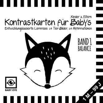 BABY EYE Kontrastkarten für Babys, Kinder & Eltern: Band 1 - Balance · Entwicklungsbasierte Lernreise: 24 Tierbilder, 24 Affirma