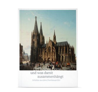 Der Kölner Dom und was damit zusammenhängt