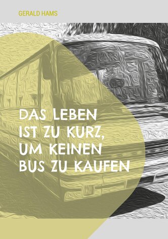 Das Leben ist zu kurz, um keinen Bus zu kaufen