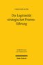 Die Legitimität strategischer Prozessführung