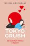 Tokyo Crush Jak szukałam miłości w Japonii