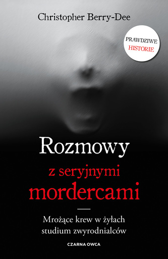 Rozmowy z seryjnymi mordercami. Mrożące krew w żyłach studium zwyrodnialców