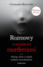Rozmowy z seryjnymi mordercami. Mrożące krew w żyłach studium zwyrodnialców