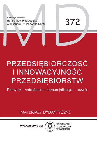 Przedsiębiorczość i innowacyjność przedsiębiorstw. Pomysły – wdrożenie – komercjalizacja – rozwój