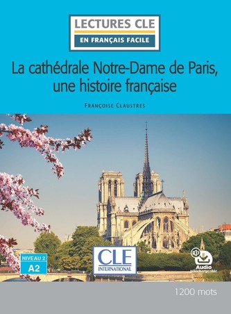 LF La cathedrale Notre-Dame de Paris, une histoire francaise niveau A2