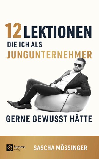 12 Lektionen, die ich als Jungunternehmer gerne gewusst hätte