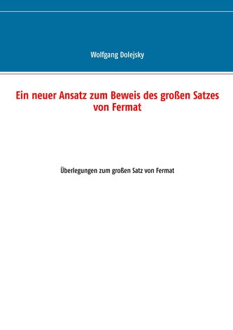 Ein neuer Ansatz zum Beweis des großen Satzes von Fermat