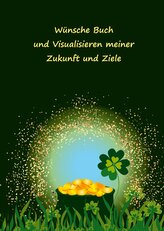 Wünsche Buch und Visualisieren meiner Zukunft und Ziele