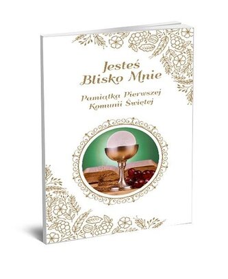 Jesteś blisko mnie. Pamiątka Pierwszej Komunii Świętej
