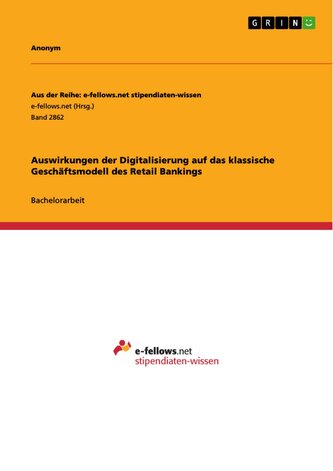 Auswirkungen der Digitalisierung auf das klassische Geschäftsmodell des Retail Bankings